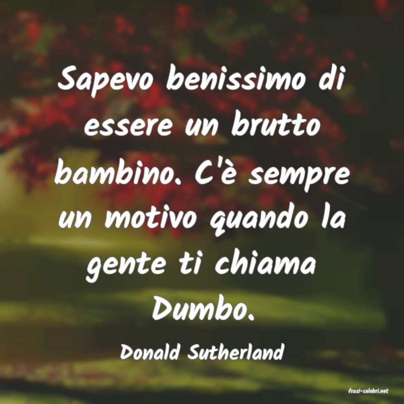 frasi di  Donald Sutherland

