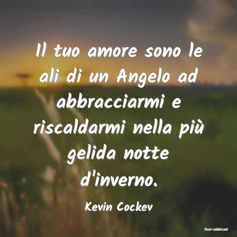 frasi di  Kevin Cockev
