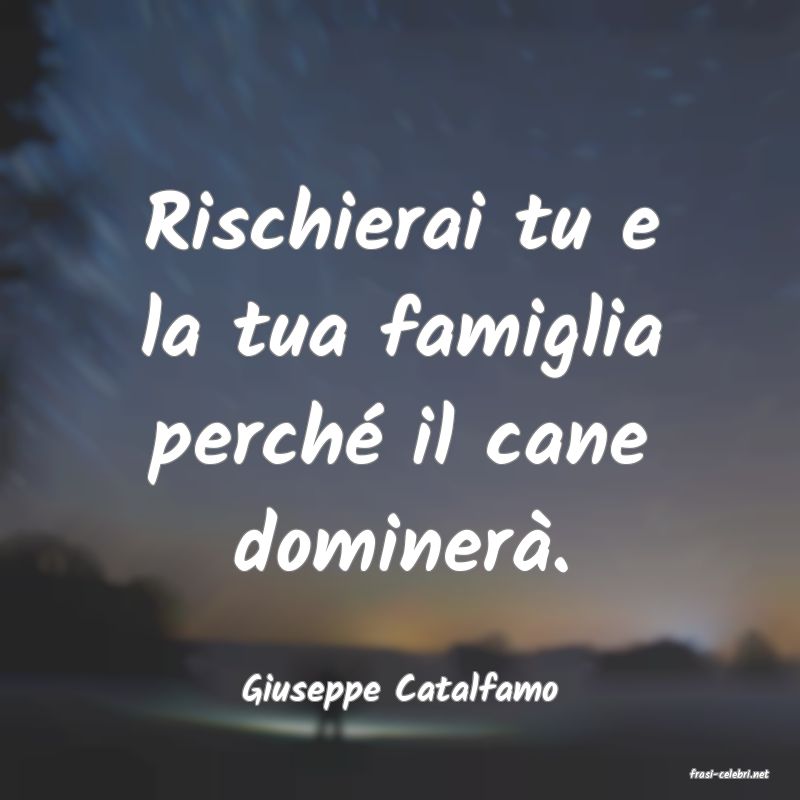 frasi di  Giuseppe Catalfamo
