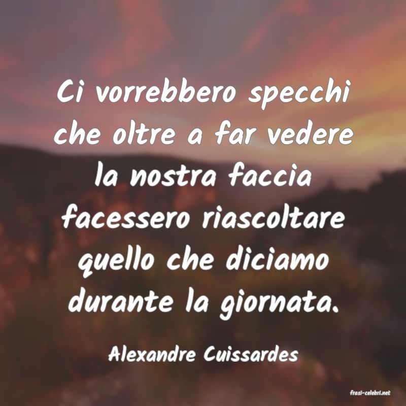 frasi di  Alexandre Cuissardes
