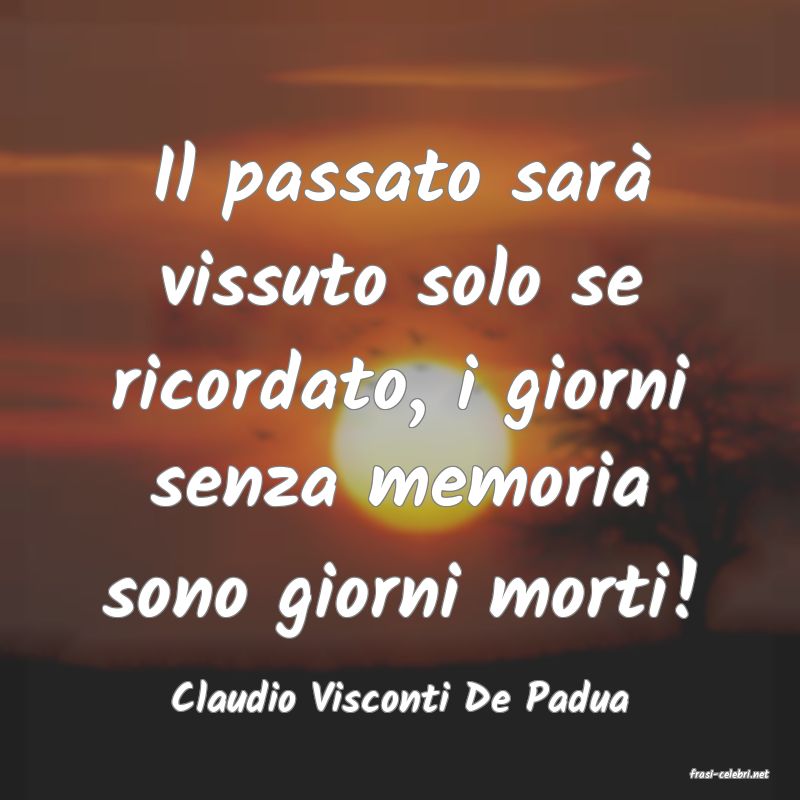 frasi di  Claudio Visconti De Padua
