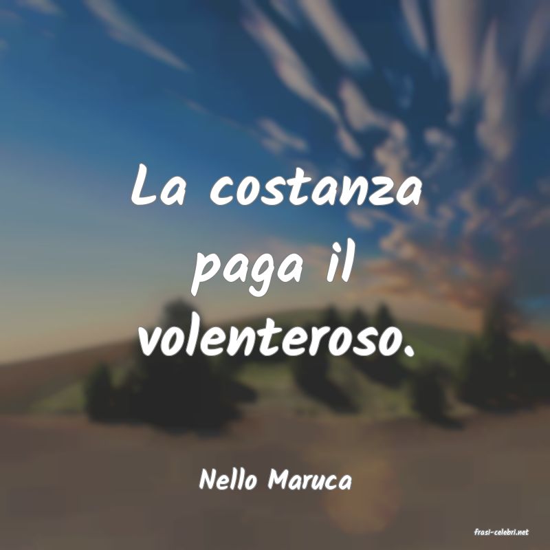 frasi di  Nello Maruca
