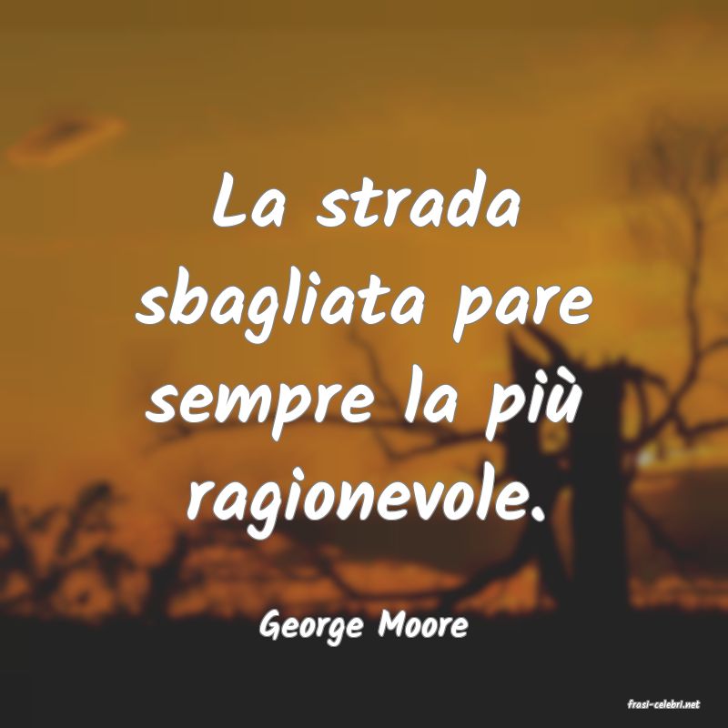 frasi di  George Moore
