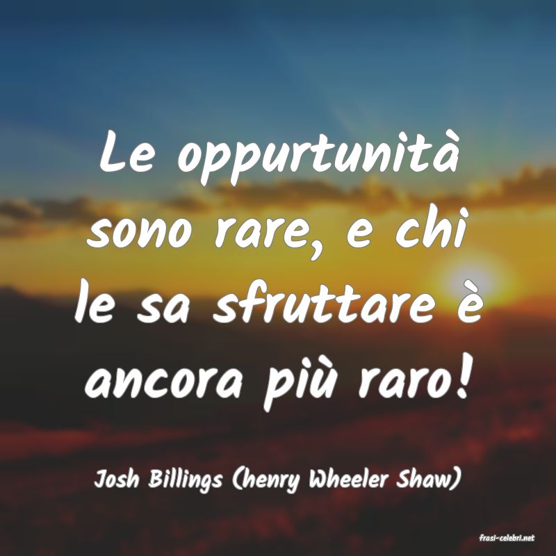 frasi di  Josh Billings (henry Wheeler Shaw)
