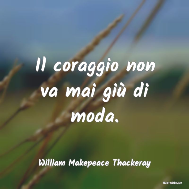 frasi di  William Makepeace Thackeray

