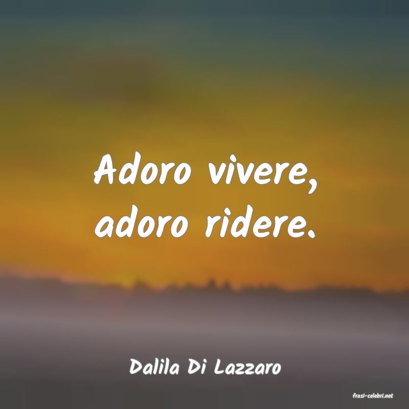 frasi di Dalila Di Lazzaro