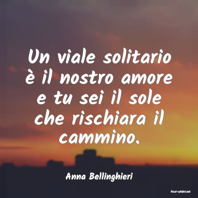 frasi di Anna Bellinghieri