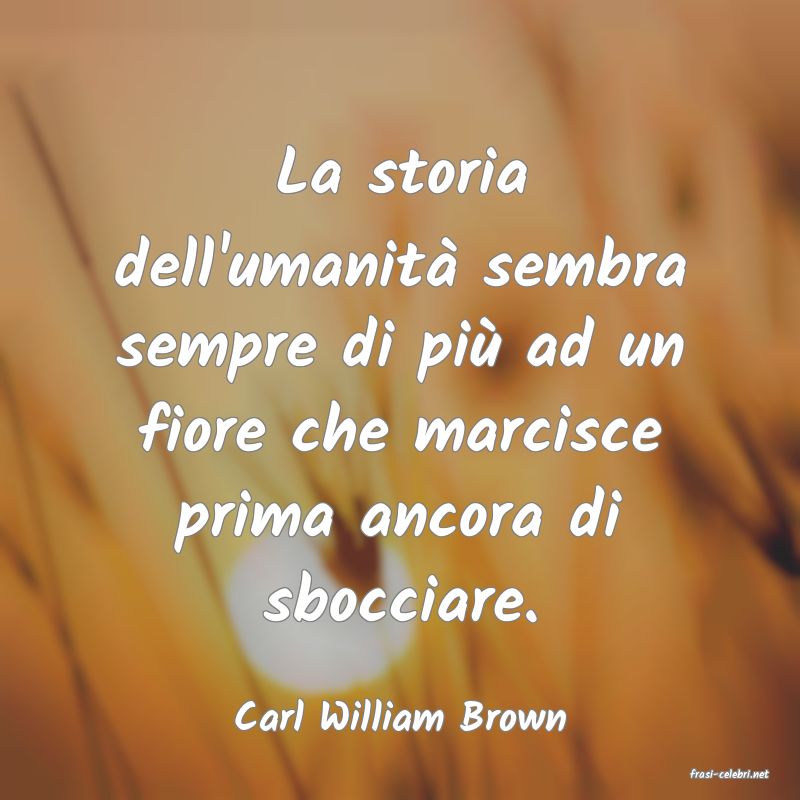 frasi di Carl William Brown