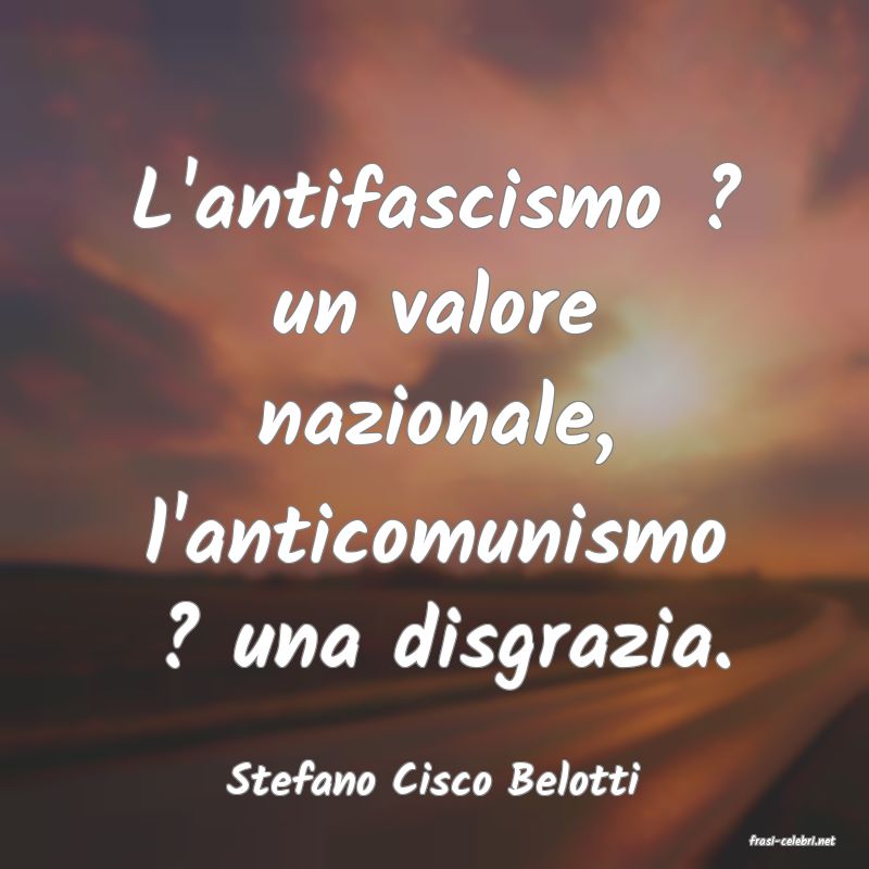 frasi di Stefano Cisco Belotti