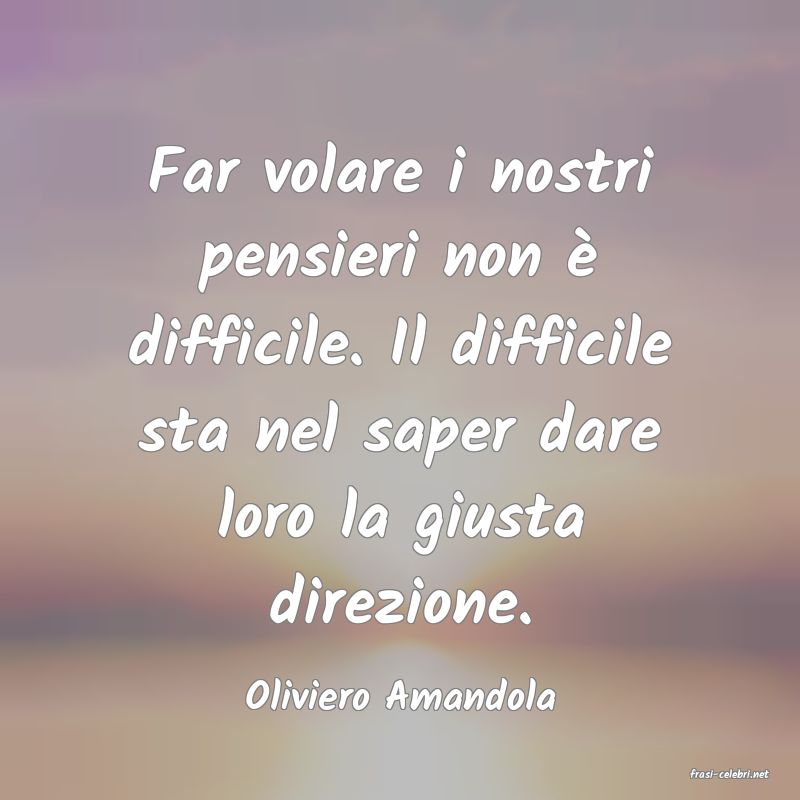 frasi di  Oliviero Amandola
