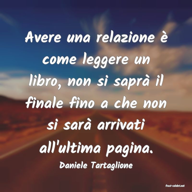 frasi di  Daniele Tartaglione
