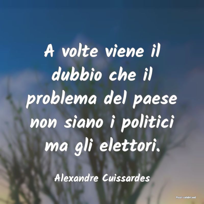frasi di  Alexandre Cuissardes

