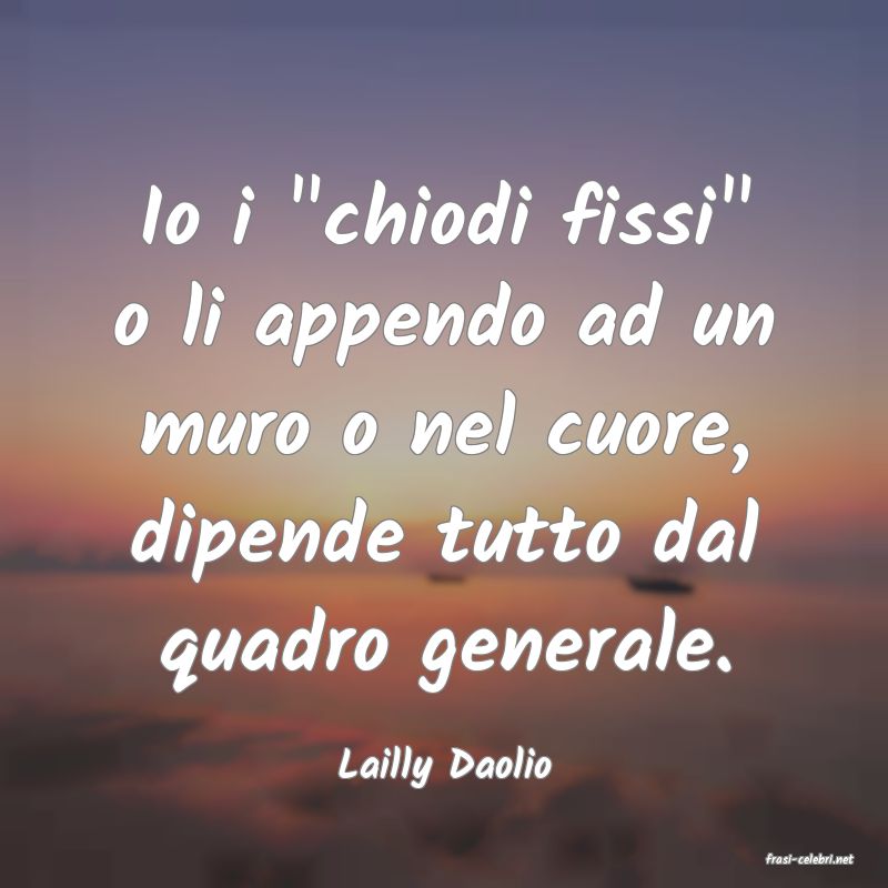 frasi di  Lailly Daolio
