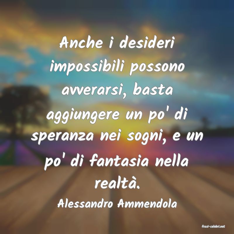 frasi di  Alessandro Ammendola
