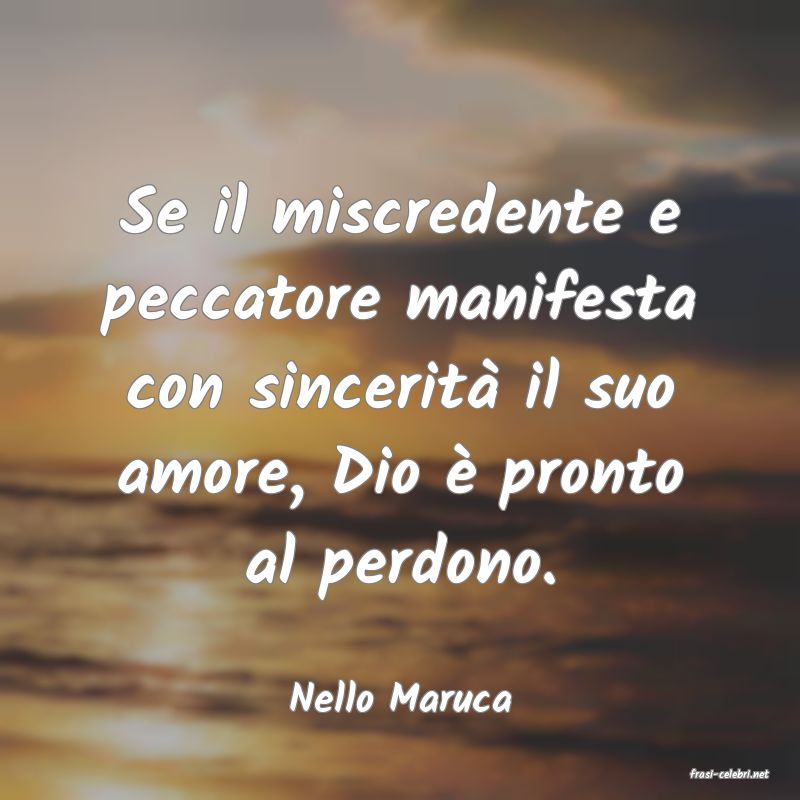 frasi di  Nello Maruca
