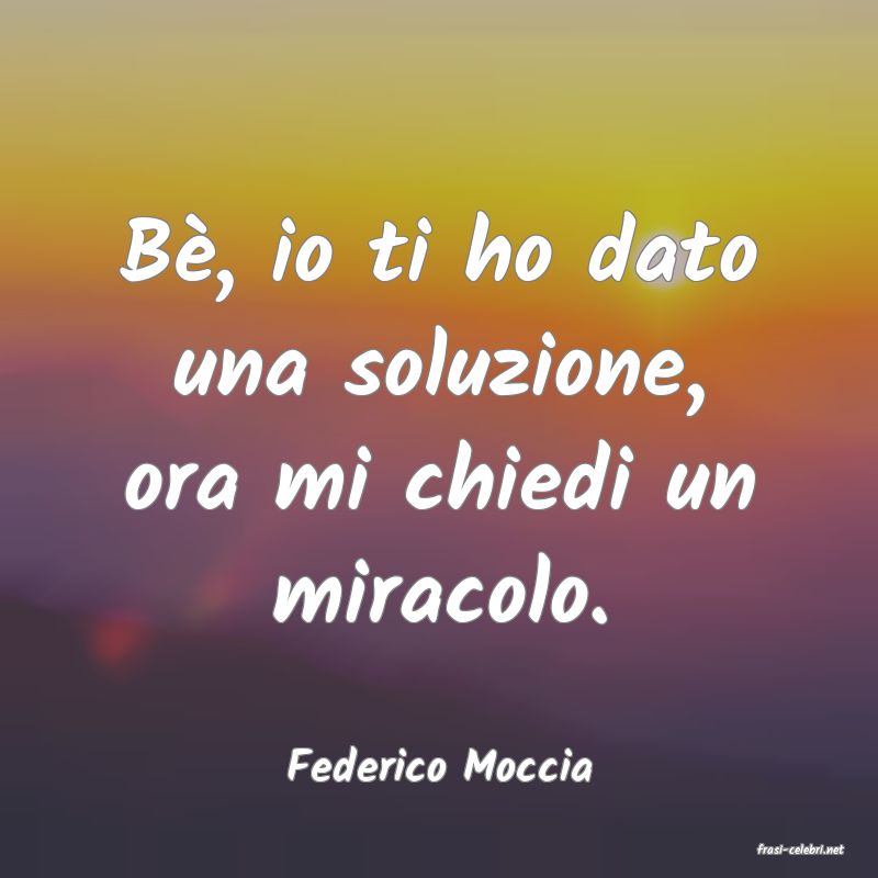 frasi di  Federico Moccia
