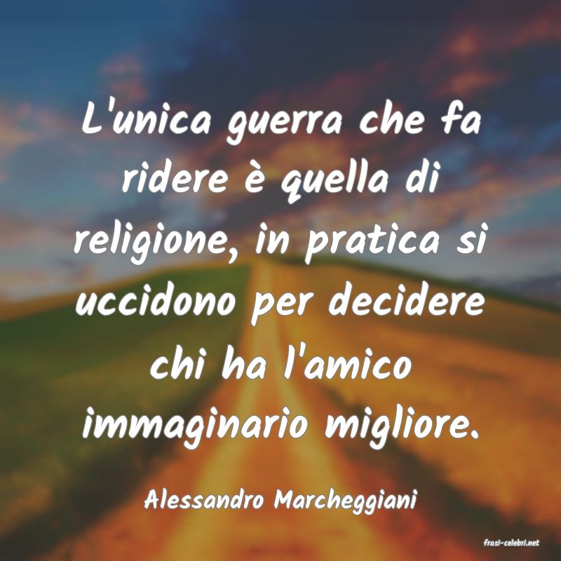 frasi di Alessandro Marcheggiani
