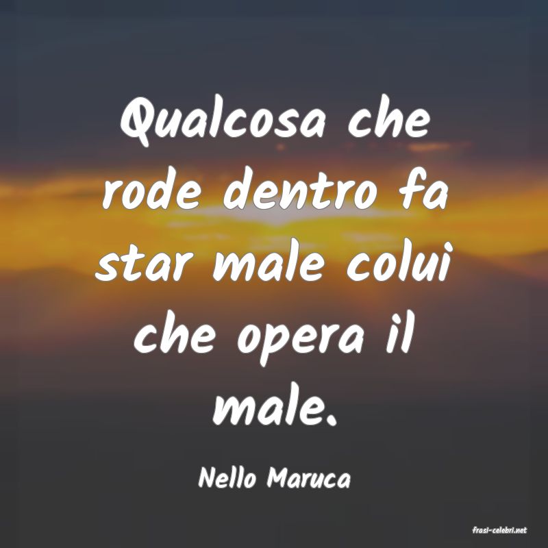 frasi di  Nello Maruca
