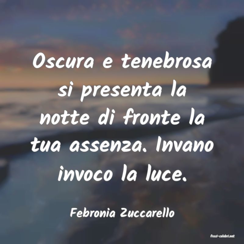 frasi di  Febronia Zuccarello
