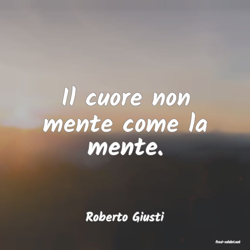 frasi di  Roberto Giusti
