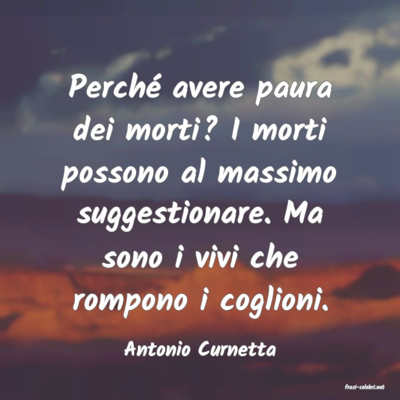 frasi di  Antonio Curnetta
