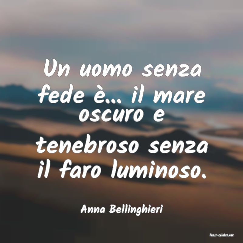 frasi di  Anna Bellinghieri
