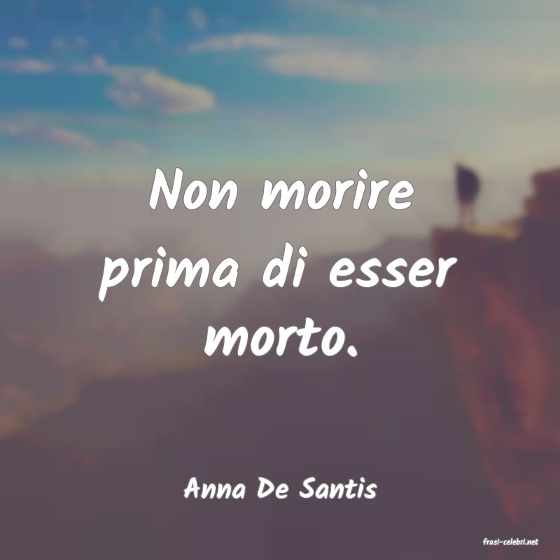 frasi di  Anna De Santis
