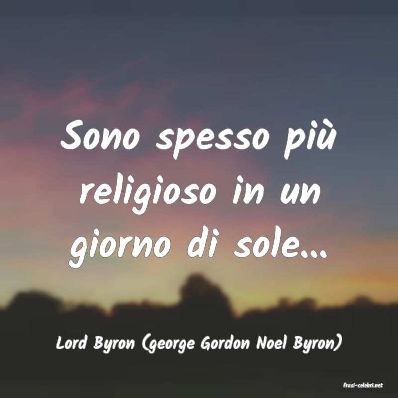 frasi di  Lord Byron (george Gordon Noel Byron)
