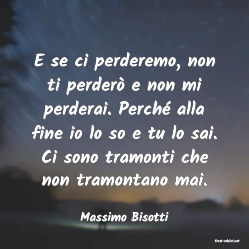 frasi di  Massimo Bisotti
