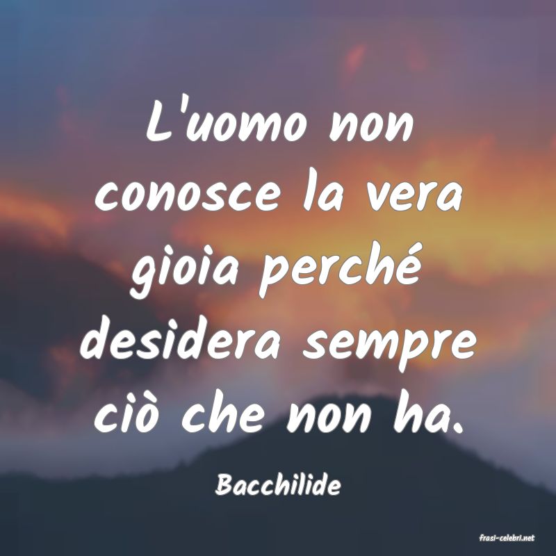 frasi di  Bacchilide
