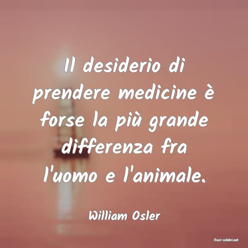 frasi di  William Osler
