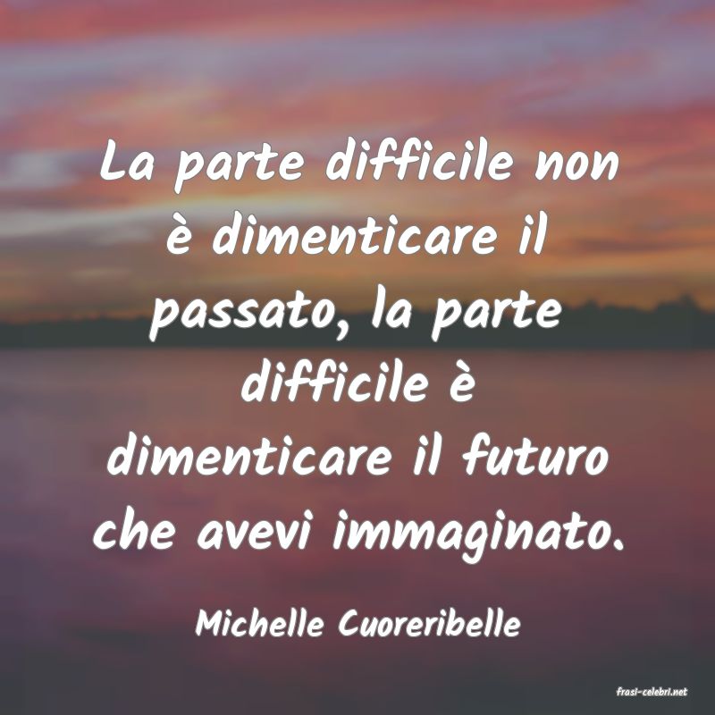 frasi di  Michelle Cuoreribelle
