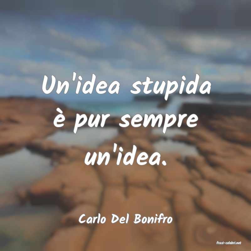 frasi di  Carlo Del Bonifro
