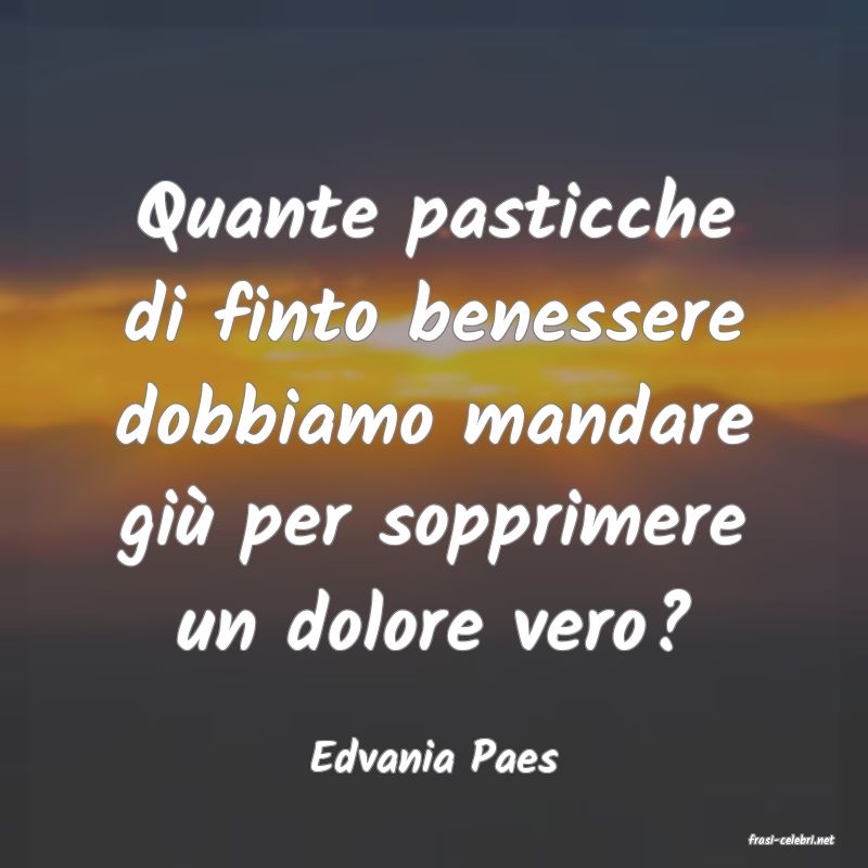 frasi di  Edvania Paes

