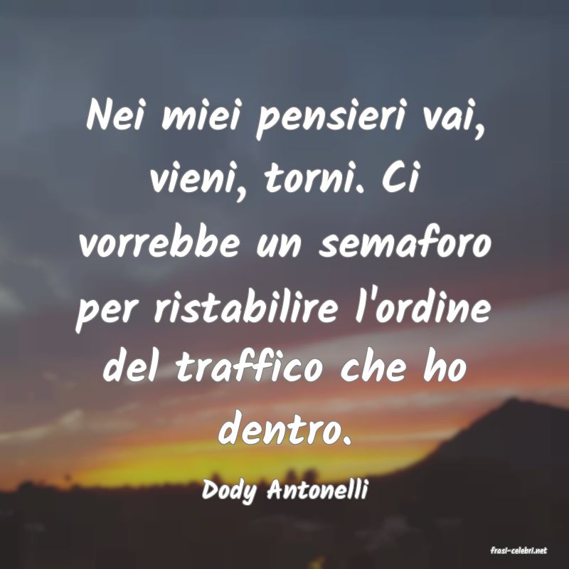 frasi di  Dody Antonelli
