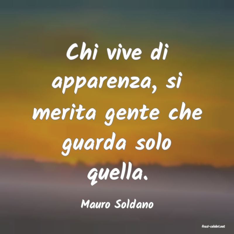 frasi di  Mauro Soldano
