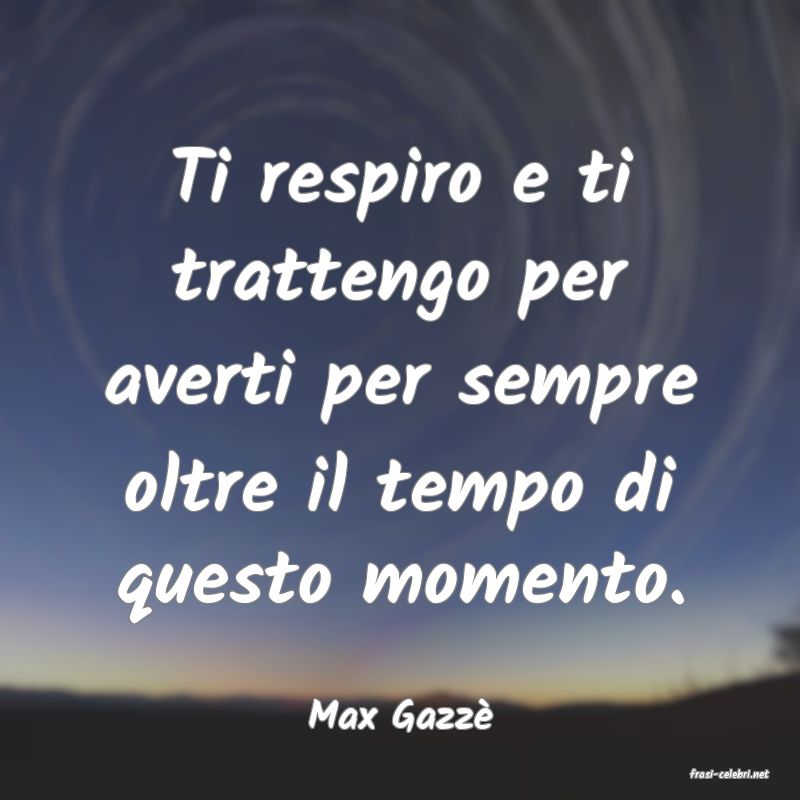 frasi di Max Gazz�