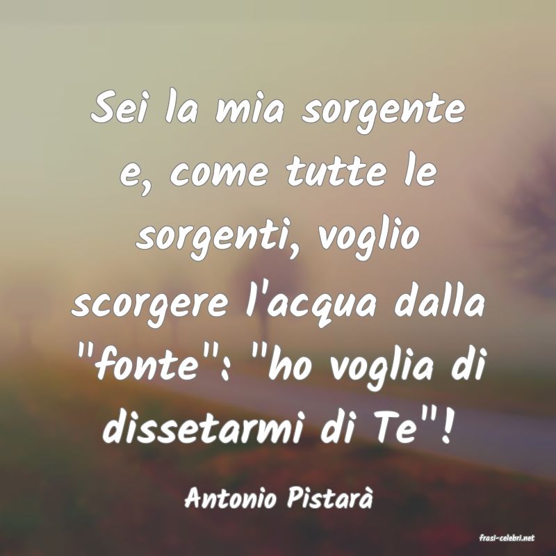 frasi di Antonio Pistar