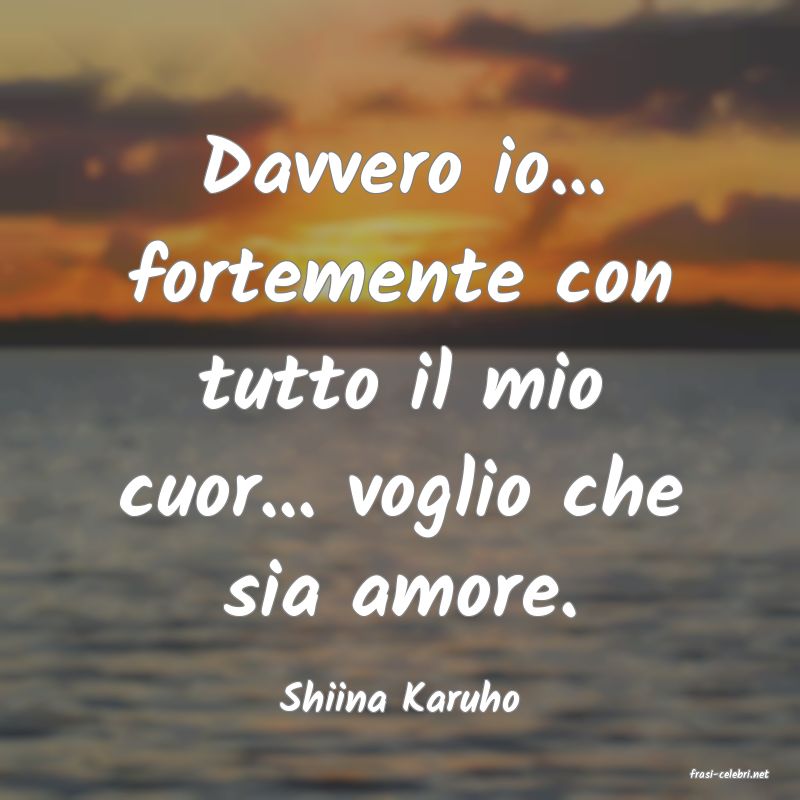 frasi di  Shiina Karuho
