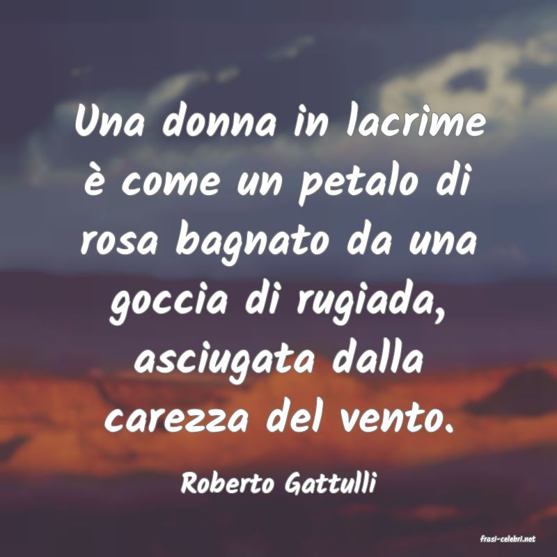 frasi di  Roberto Gattulli
