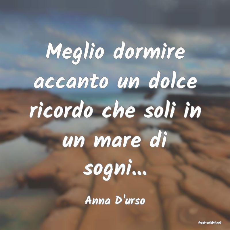 frasi di  Anna D'urso
