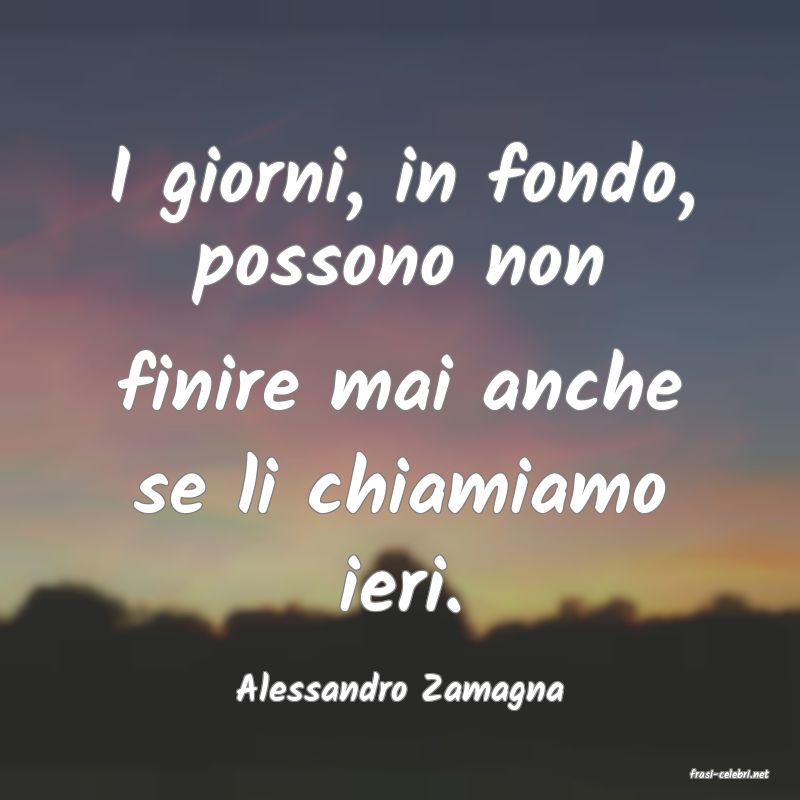 frasi di  Alessandro Zamagna
