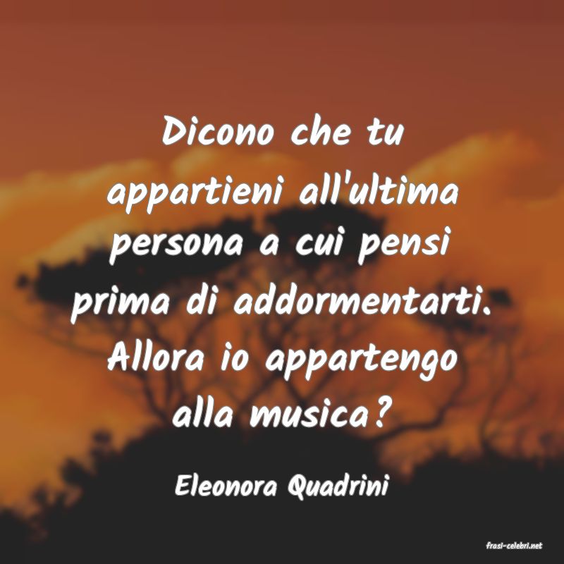 frasi di  Eleonora Quadrini
