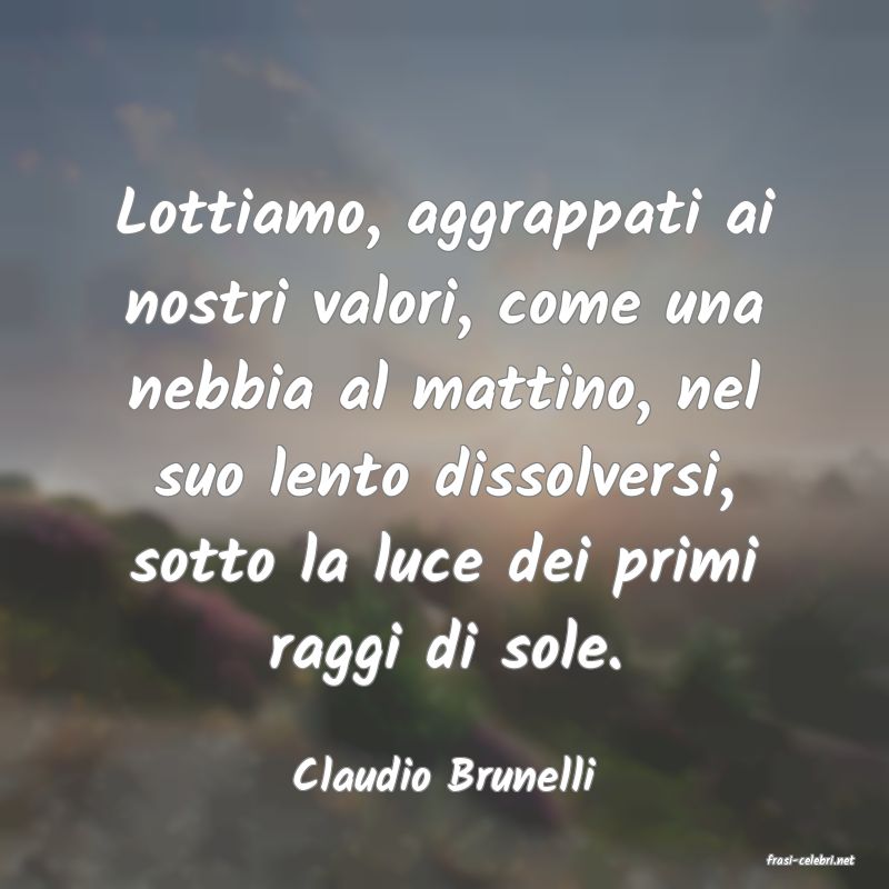 frasi di  Claudio Brunelli
