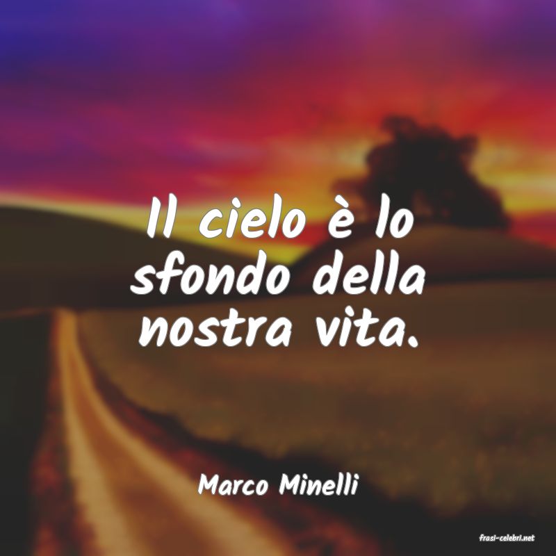 frasi di  Marco Minelli
