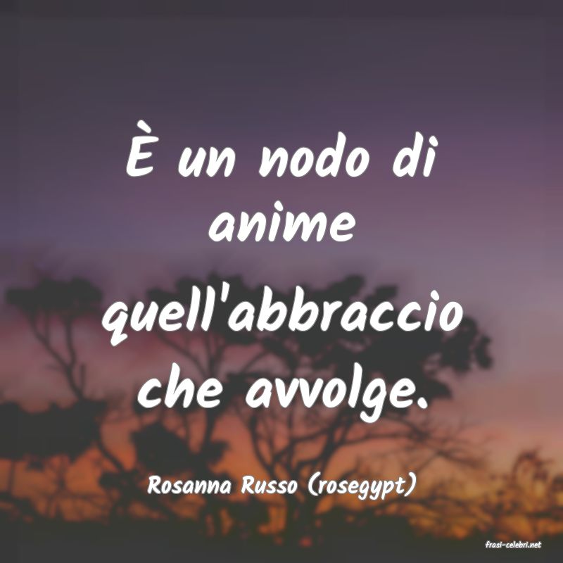 frasi di Rosanna Russo (rosegypt)