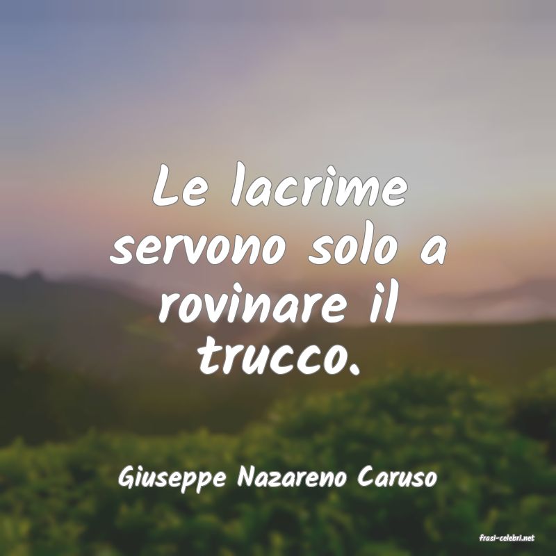 frasi di  Giuseppe Nazareno Caruso

