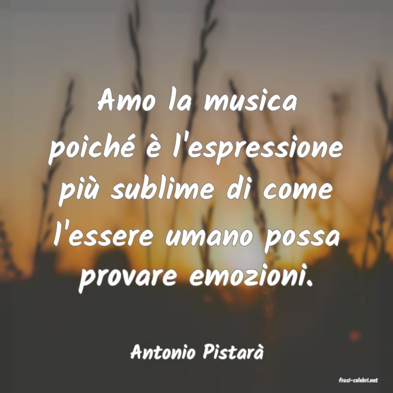 frasi di Antonio Pistar