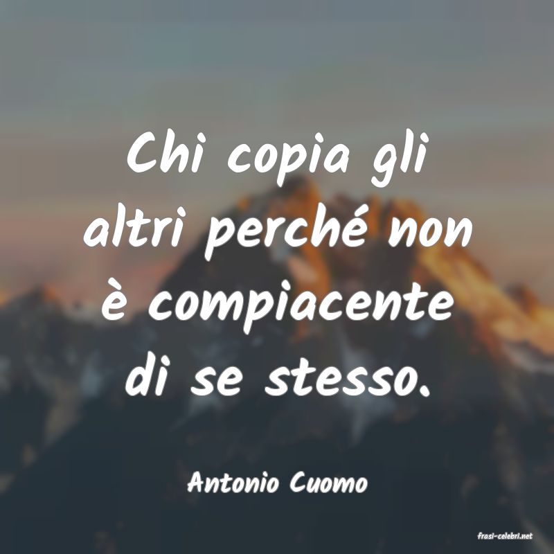 frasi di  Antonio Cuomo
