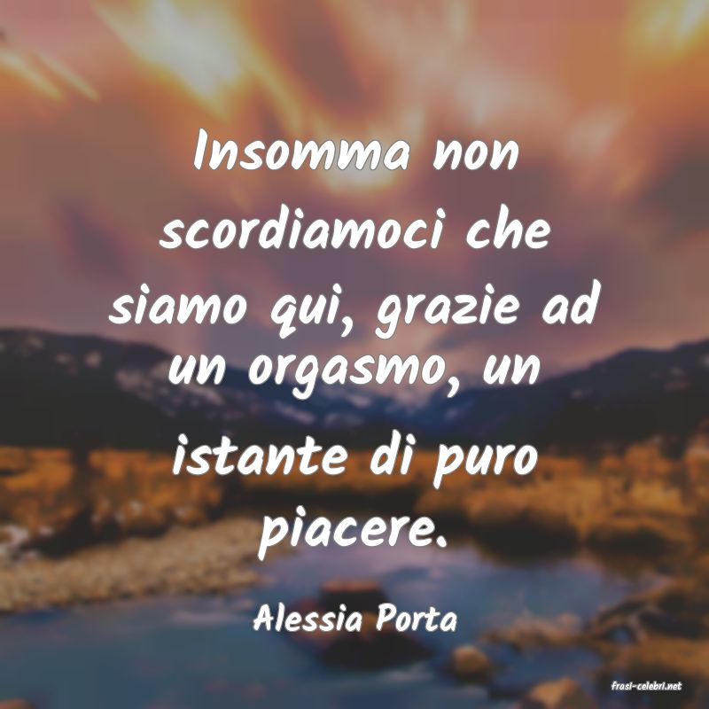 frasi di  Alessia Porta
